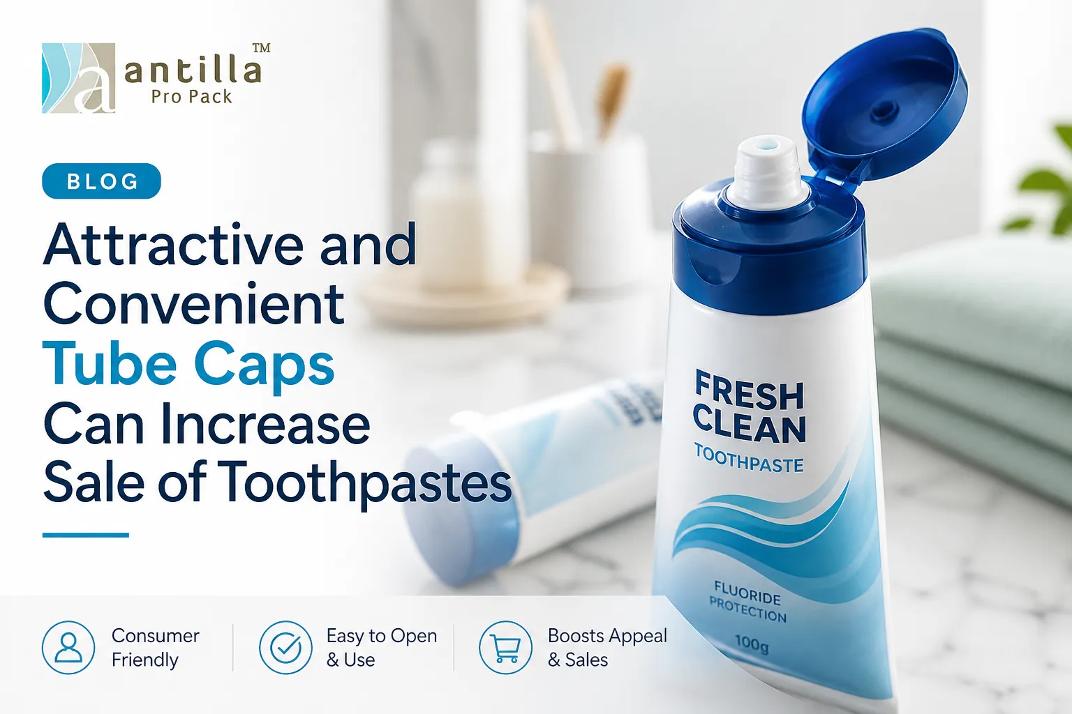 Attractive and Convenient Tube Caps Can Increase Sale of Toothpastes